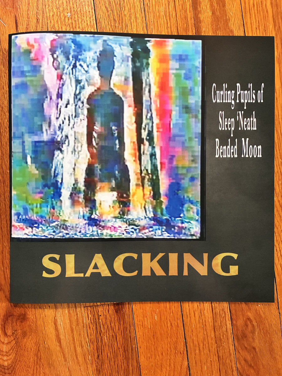 Slacking - Curling Pupils of Sleep ‘Neath Bended Moon LP