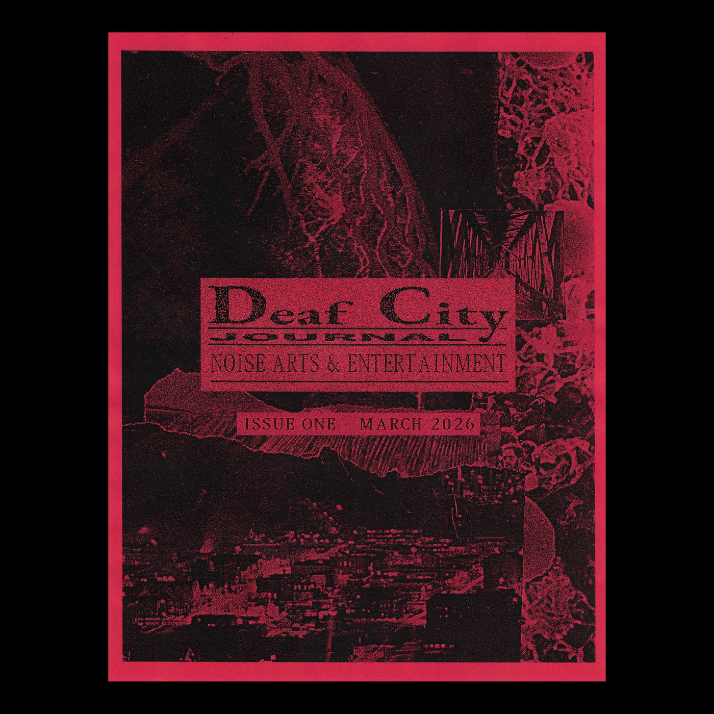 Deaf City Journal Issue One: Noise Arts & Entertainment Zine