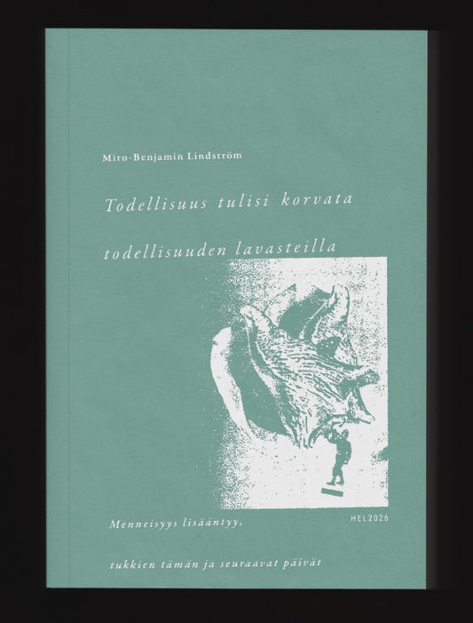Miro-Benjamin Lindström - Todellisuus tulisi korvata todellisuuden lavasteilla CS+BOOK