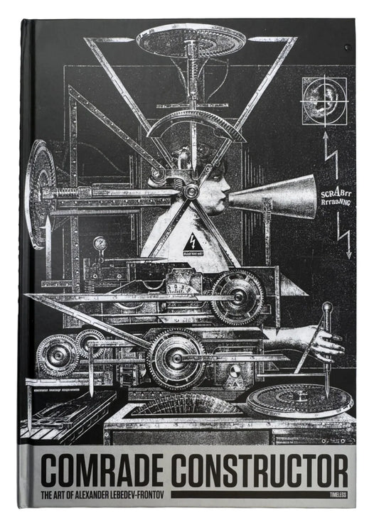 COMRADE CONSTRUCTOR - The Art Of Alexander Lebedev-Frontov BOOK
