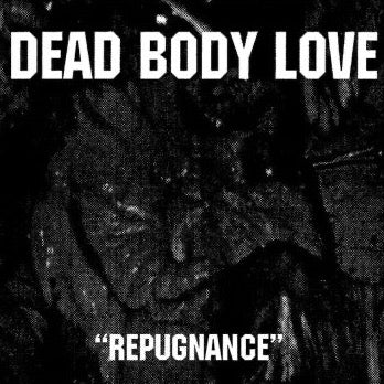 Dead Body Love - Repugnance CD