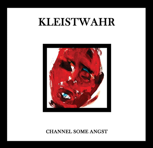 Kleistwahr - Channel Some Angst CD