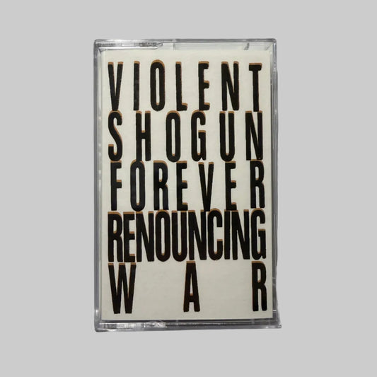 Violent Shogun - Forever Renouncing War CS