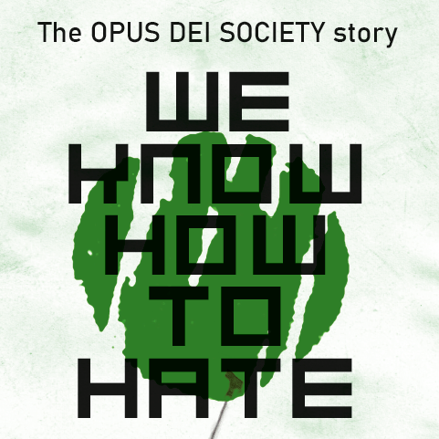 We Know How To Hate – the Opus Dei Society Story Book