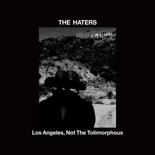 The Haters – Los Angeles, Not The Totimorphous CD