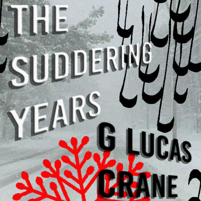 G Lucas Crane - The Suddering Years CS