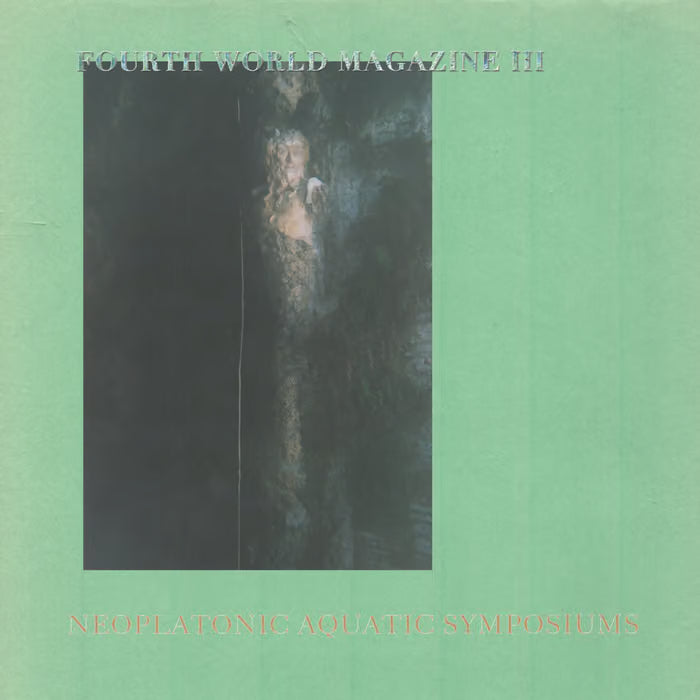 FOURTH WORLD MAGAZINE III - Neoplatonic Aquatic Symposiums 2LP