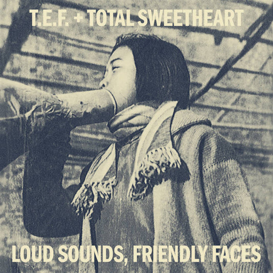 T.E.F. and Total Sweetheart - Loud Sounds, Friendly Faces Cdr