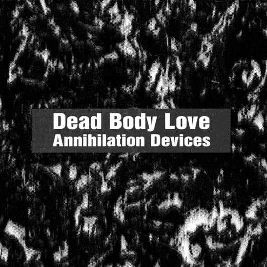 Dead Body Love - Annihilation Devices CD