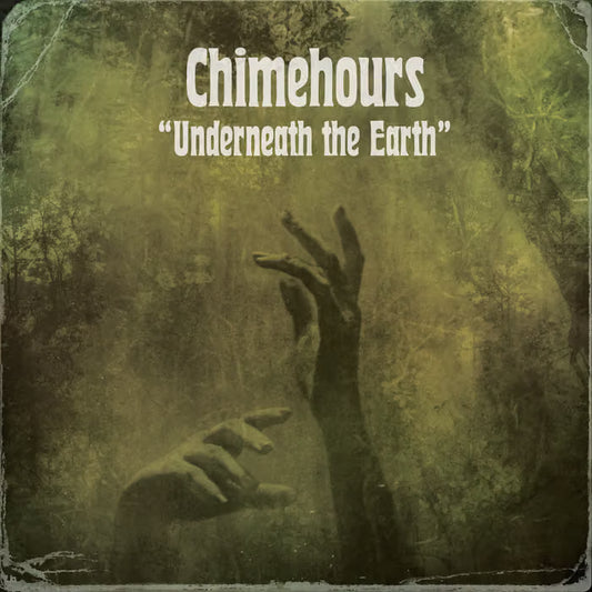 Chimehours - Underneath the Earth  LP/CD
