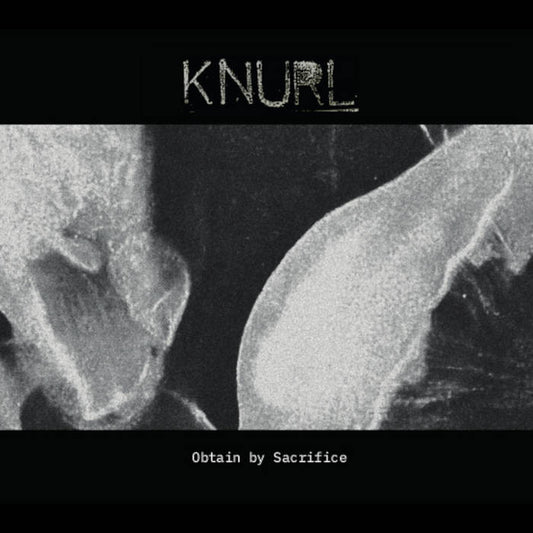 Knurl - Obtain By Sacrifice CD