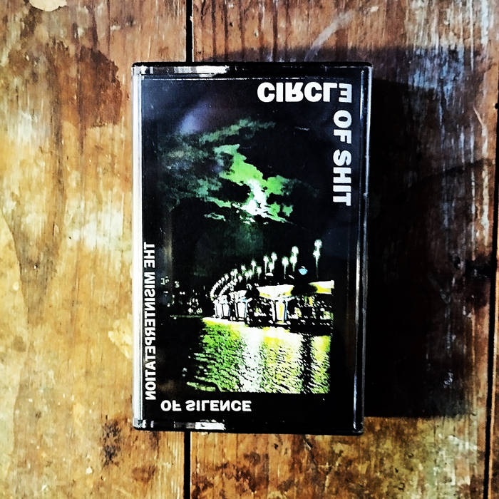 Circle Of Shit - The Misinterpretation of Silence CS