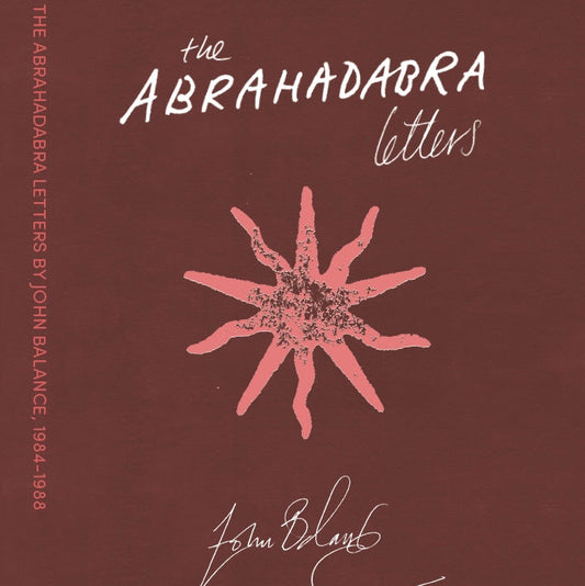 The Abrahadabra Letters by John Balance & Anthony Blokdijk Book